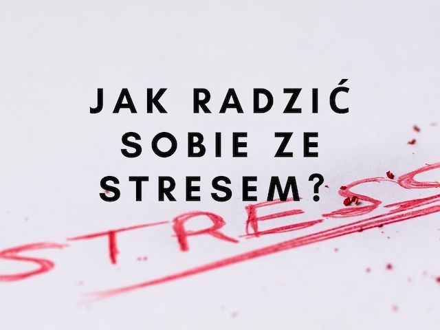 Jak wygrać walkę ze stresem?