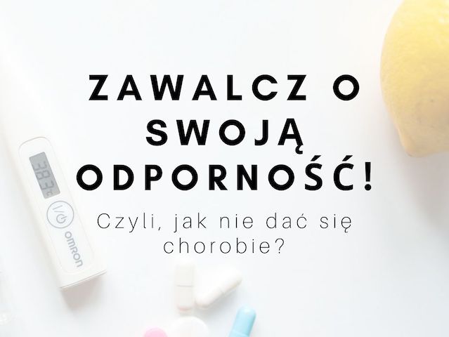 Jak nie dać się chorobie ?