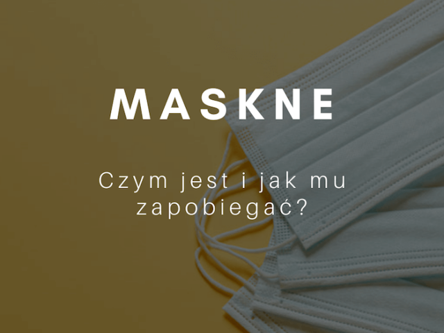 MASKNE, czym jest i jak mu zapobiegać?